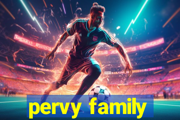 pervy family
