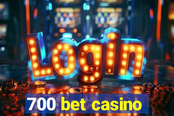 700 bet casino