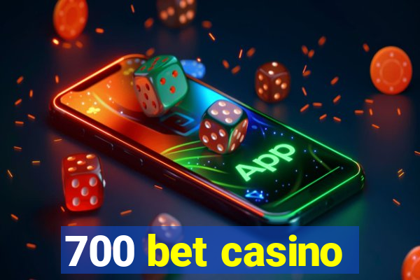 700 bet casino