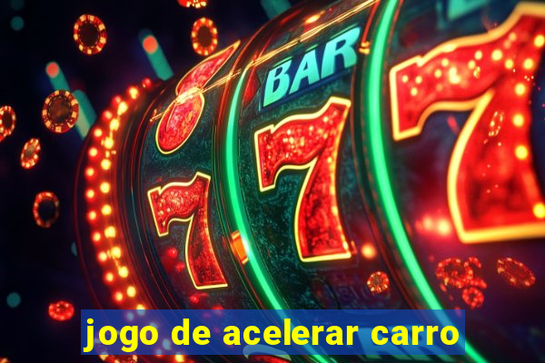 jogo de acelerar carro