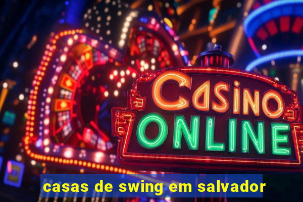 casas de swing em salvador