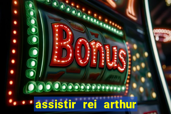 assistir rei arthur 2004 dublado