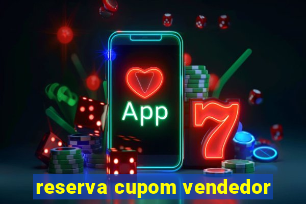 reserva cupom vendedor