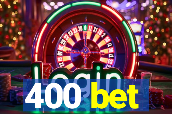 400 bet