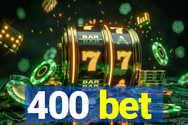 400 bet