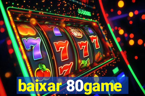 baixar 80game