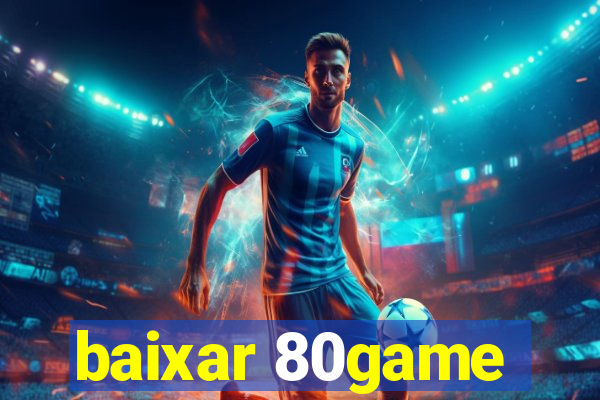 baixar 80game