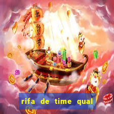 rifa de time qual sai mais