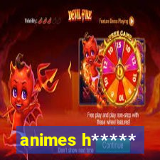 animes h*****