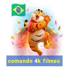 comando 4k filmes