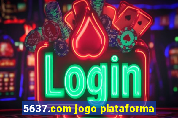 5637.com jogo plataforma