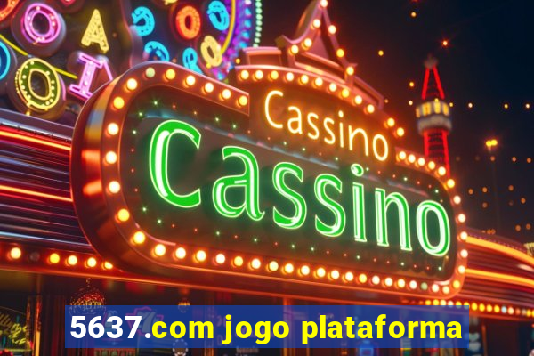 5637.com jogo plataforma