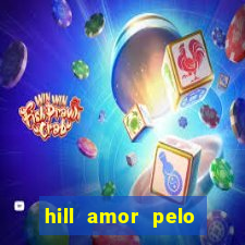 hill amor pelo jogo online