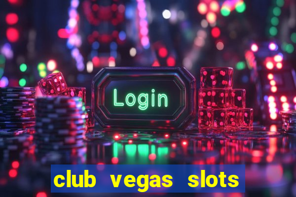 club vegas slots casino games 777