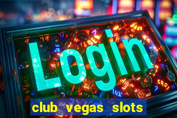 club vegas slots casino games 777