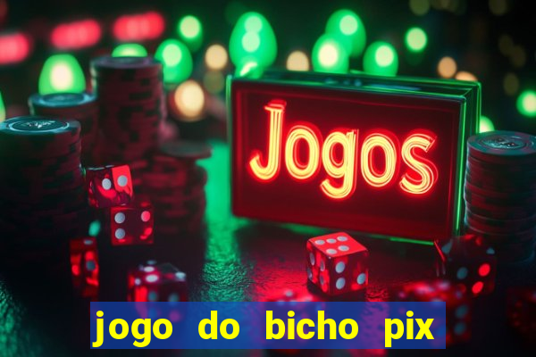 jogo do bicho pix da sorte