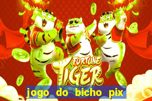 jogo do bicho pix da sorte