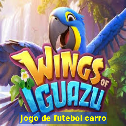 jogo de futebol carro