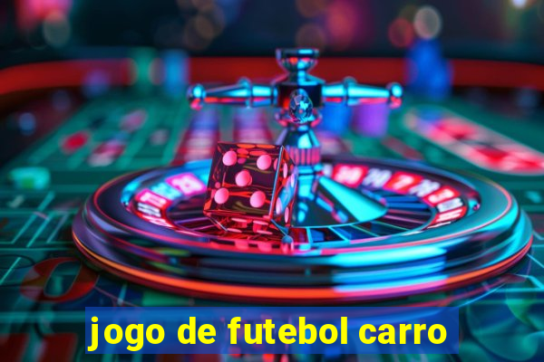 jogo de futebol carro