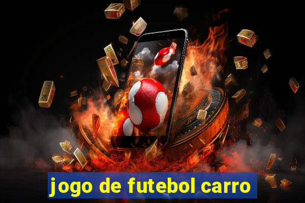 jogo de futebol carro