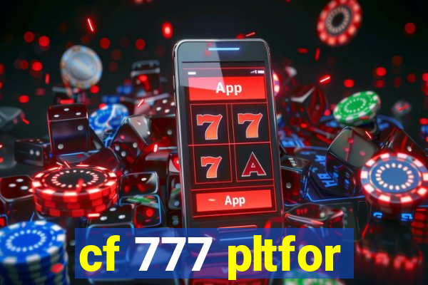 cf 777 pltfor