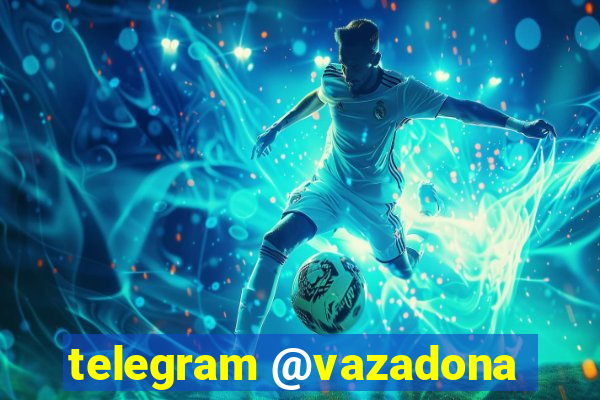 telegram @vazadona