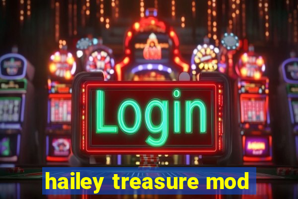 hailey treasure mod