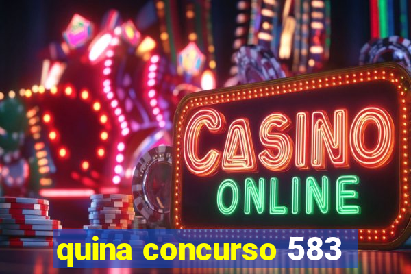 quina concurso 583