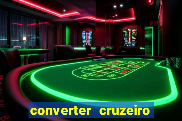 converter cruzeiro para real