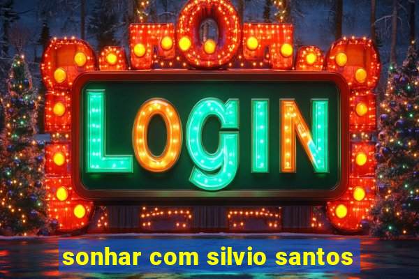 sonhar com silvio santos