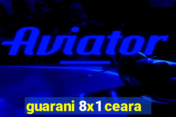 guarani 8x1 ceara