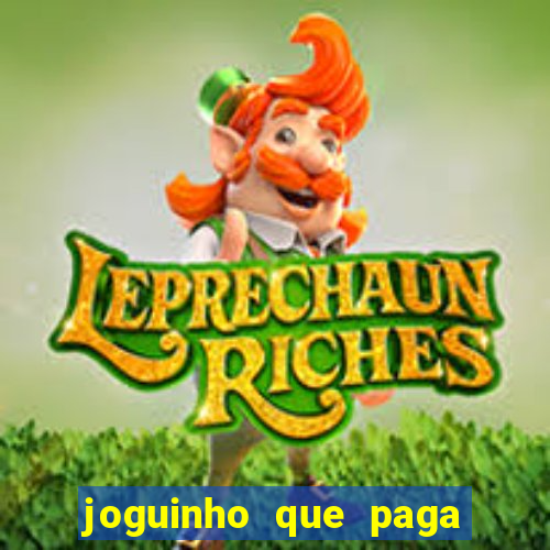 joguinho que paga dinheiro de verdade