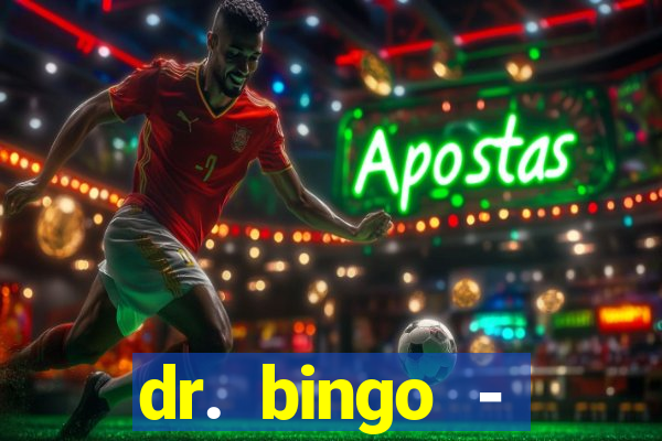 dr. bingo - videobingo   slots