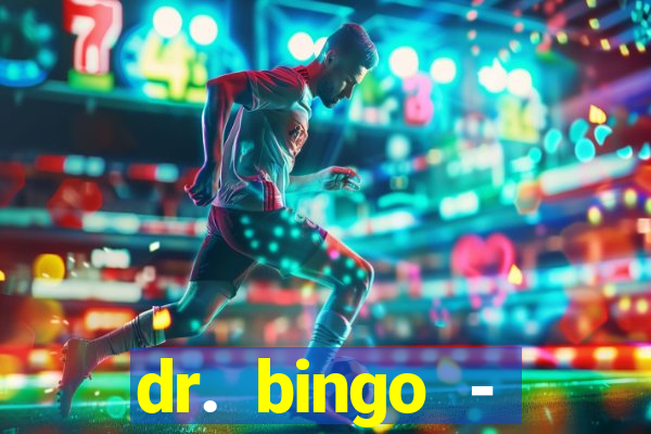 dr. bingo - videobingo   slots