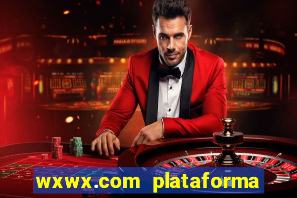 wxwx.com plataforma de jogos