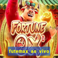 futemax ao vivo sem anúncio