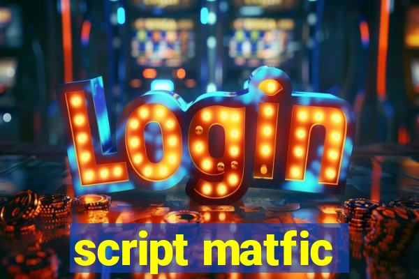 script matfic