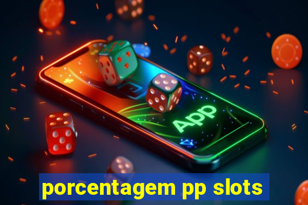 porcentagem pp slots