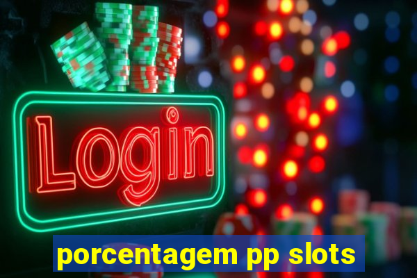 porcentagem pp slots