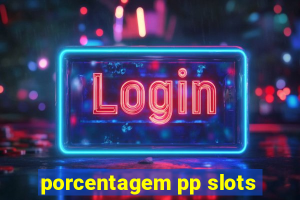 porcentagem pp slots