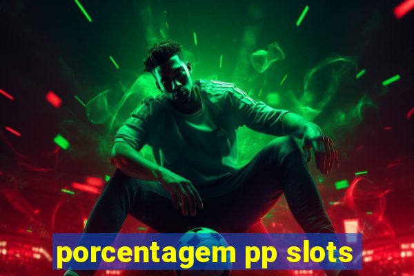 porcentagem pp slots