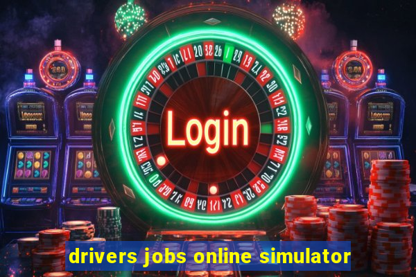 drivers jobs online simulator