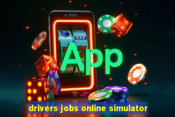 drivers jobs online simulator