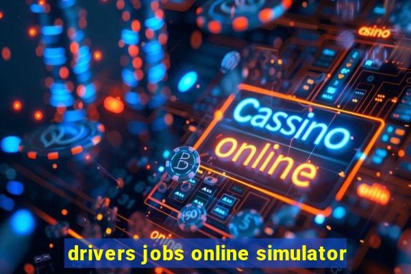 drivers jobs online simulator