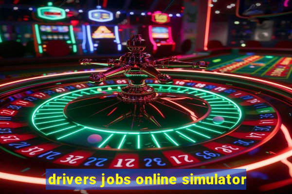 drivers jobs online simulator