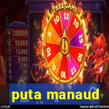 puta manaud