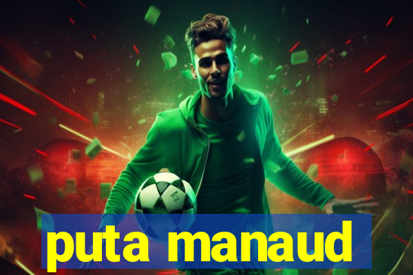 puta manaud