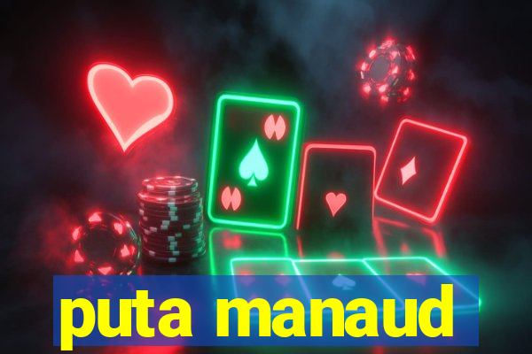 puta manaud