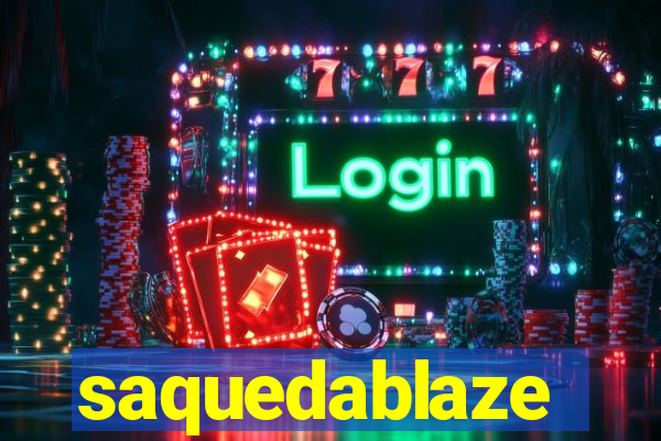 saquedablaze