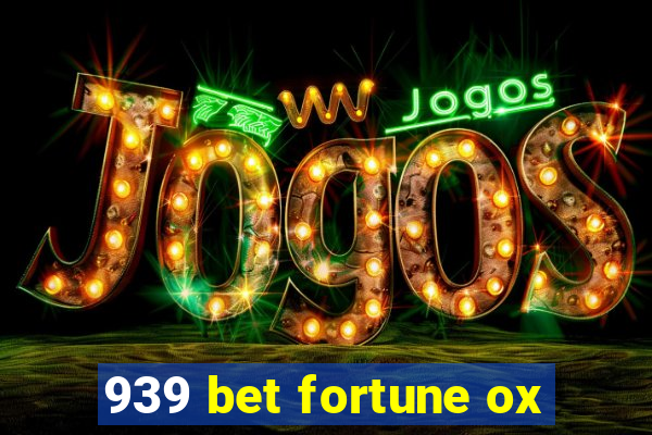 939 bet fortune ox